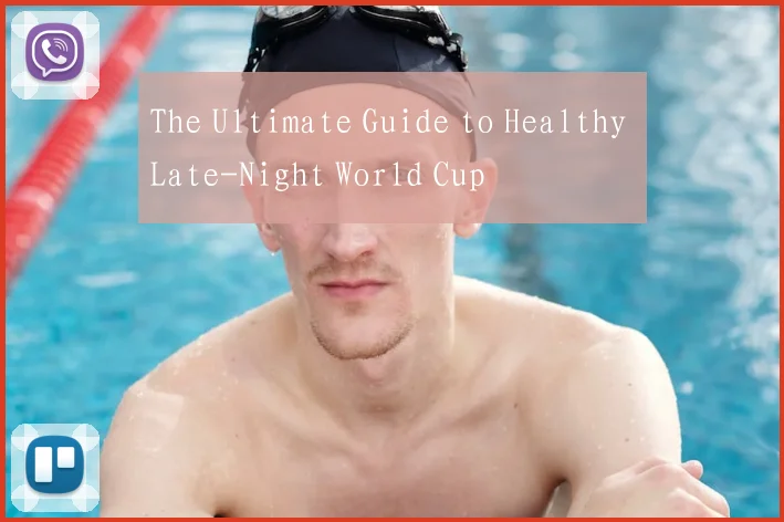 The Ultimate Guide to Healthy Late-Night World Cup